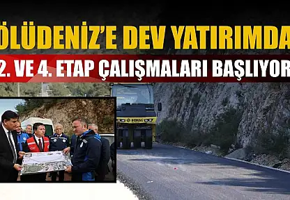 Ölüdeniz'e dev yatırımda 2. ve 4. etap çalışmaları başlıyor