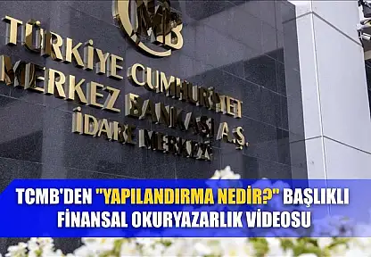 TCMB'den 'Yapılandırma Nedir?' başlıklı finansal okuryazarlık videosu