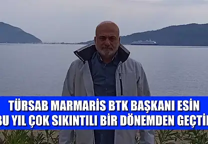 TÜRSAB Marmaris BTK Başkanı Esin: 'Bu yıl çok sıkıntılı bir dönemden geçtik'