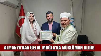 Almanya'dan Geldi, Muğla'da Müslüman Oldu!