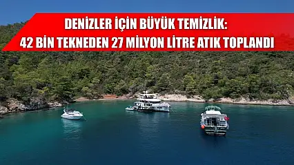 Denizler İçin Büyük Temizlik: 42 Bin Tekneden 27 Milyon Litre Atık Toplandı