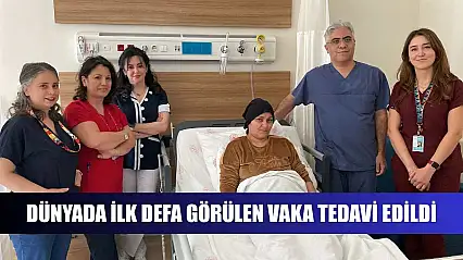 Dünyada ilk defa görülen vaka tedavi edildi