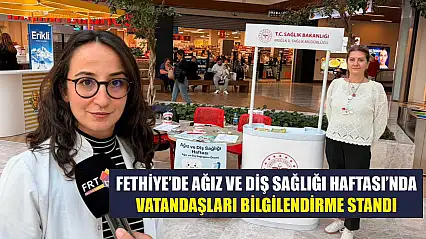 Fethiye'de Ağız ve Diş Sağlığı Haftası'nda vatandaşları bilgilendirme standı
