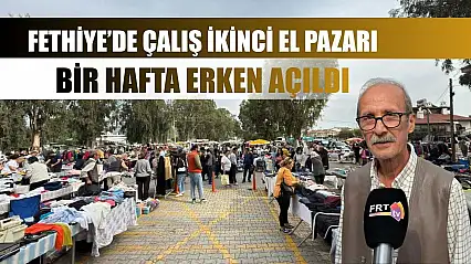Fethiye'de Çalış ikinci el pazarı bir hafta erken açıldı