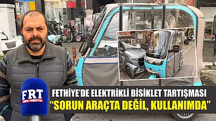 Fethiye'de elektrikli bisiklet tartışması: 'Sorun araçta değil, kullanımda'
