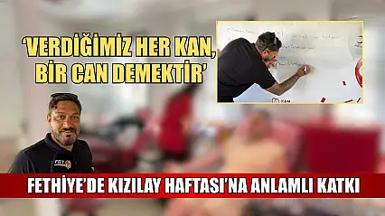 Fethiye'de Kızılay Haftası'na anlamlı katkı: 'Verdiğimiz Her Kan, Bir Can Demektir'