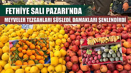 Fethiye Salı Pazarı'nda meyveler tezgahları süsledi, damakları şenlendirdi