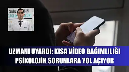 Uzmanı uyardı: Kısa video bağımlılığı psikolojik sorunlara yol açıyor