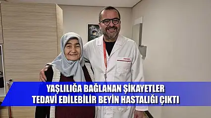 Yaşlılığa bağlanan şikayetler, tedavi edilebilir beyin hastalığı çıktı