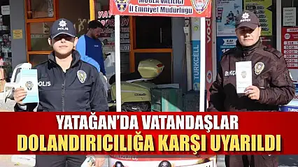 Yatağan'da vatandaşlar dolandırıcılığa karşı uyarıldı