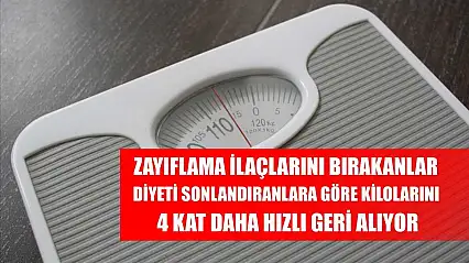 Zayıflama ilaçlarını bırakanlar, diyeti sonlandıranlara göre kilolarını 4 kat daha hızlı geri alıyor