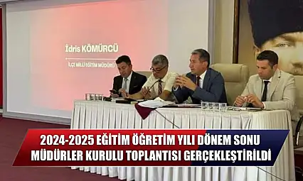 2024-2025 eğitim öğretim yılı dönem sonu müdürler kurulu toplantısı gerçekleştirildi