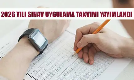 2026 yılı sınav uygulama takvimi yayımlandı