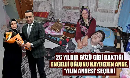 26 yıldır gözü gibi baktığı engelli oğlunu kaybeden anne, 'Yılın Annesi' seçildi
