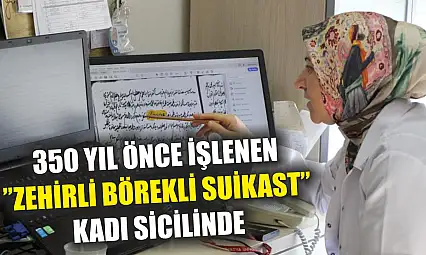 350 yıl önce işlenen 'zehirli börekli suikast' kadı sicilinde