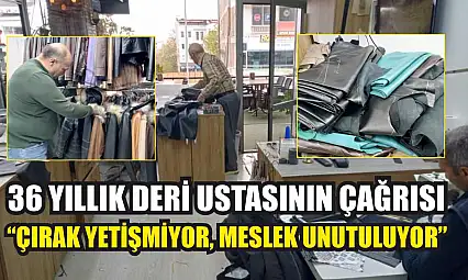36 yıllık deri ustasının çağrısı: 'Çırak yetişmiyor, meslek unutuluyor'