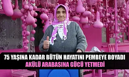 75 yaşına kadar bütün hayatını pembeye boyadı, akülü arabasına gücü yetmedi
