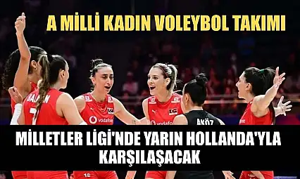 A Milli Kadın Voleybol Takımı, Milletler Ligi'nde yarın Hollanda'yla karşılaşacak