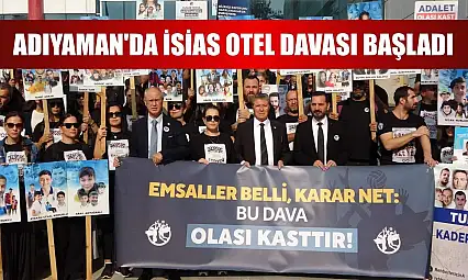 Adıyaman'da İsias Otel Davası başladı