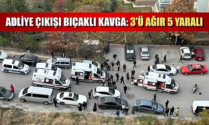 Adliye çıkışı bıçaklı kavga: 3'ü ağır 5 yaralı