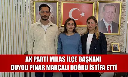 AK Parti Milas İlçe Başkanı Duygu Pınar Marçalı Doğru İstifa Etti