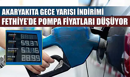 Akaryakıta gece yarısı indirimi: Fethiye'de pompa fiyatları düşüyor