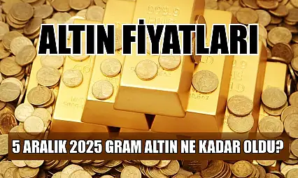 Altın fiyatları: 5 Aralık 2025 gram altın ne kadar oldu?