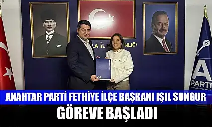 Anahtar Parti Fethiye İlçe Başkanı Işıl Sungur göreve başladı
