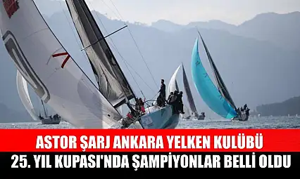 Astor Şarj Ankara Yelken Kulübü 25. Yıl Kupası'nda şampiyonlar belli oldu