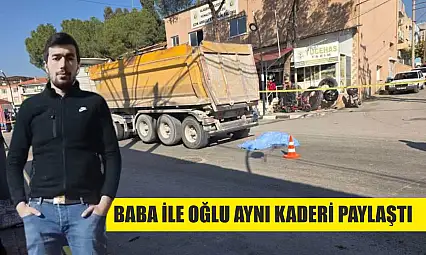 Baba ile oğlu aynı kaderi paylaştı