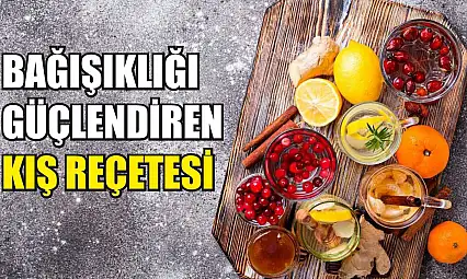 Bağışıklığı güçlendiren kış reçetesi