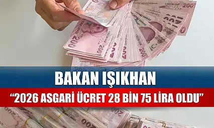Bakan Işıkhan 2026 asgari ücret '28 bin 75 lira' oldu