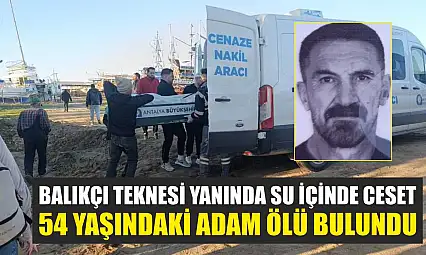 Balıkçı Teknesi Yanında Su İçinde Ceset: 54 Yaşındaki Adam Ölü Bulundu
