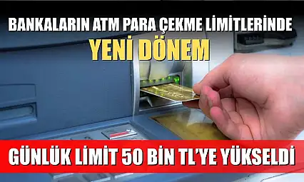 Bankaların ATM Para Çekme Limitlerinde Yeni Dönem: Günlük Limit 50 Bin TL'ye Yükseldi