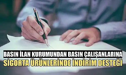 Basın İlan Kurumundan basın çalışanlarına sigorta ürünlerinde indirim desteği