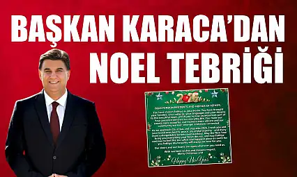 Başkan Karaca'dan Noel Tebriği