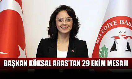 Başkan Köksal Aras'tan 29 Ekim mesajı