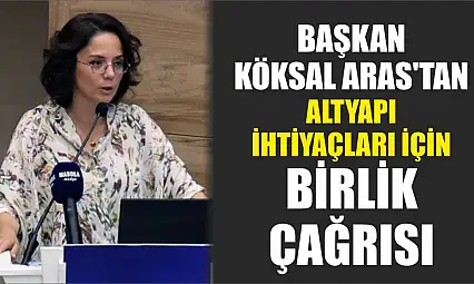 Başkan Köksal Aras'tan altyapı ihtiyaçları için birlik çağrısı