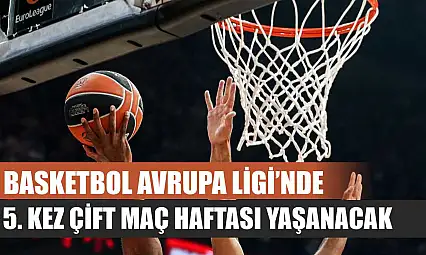 Basketbol Avrupa Ligi'nde 5. kez çift maç haftası yaşanacak