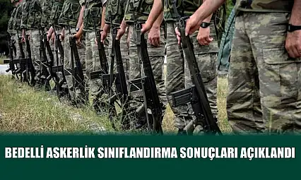 Bedelli askerlik sınıflandırma sonuçları açıklandı