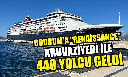 Bodrum'a 'Renaissance' kruvaziyeri ile 440 yolcu geldi