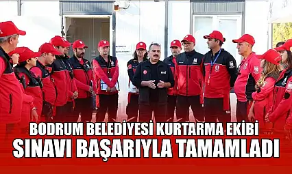 Bodrum Belediyesi kurtarma ekibi, sınavı başarıyla tamamladı