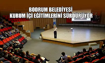 Bodrum Belediyesi kurum içi eğitimlerini sürdürüyor