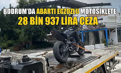 Bodrum'da abartı egzozlu motosiklete 28 bin 937 lira ceza