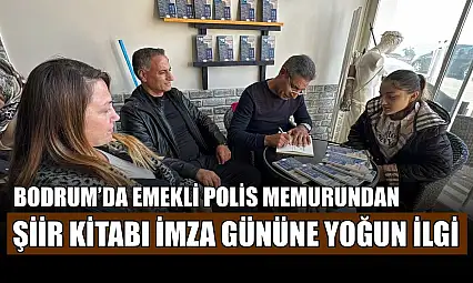 Bodrum'da emekli polis memurundan şiir kitabı imza gününe yoğun ilgi