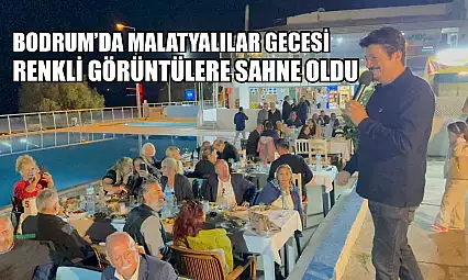 Bodrum'da Malatyalılar gecesi renkli görüntülere sahne oldu