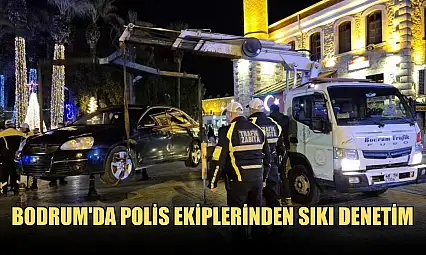 Bodrum'da polis ekiplerinden sıkı denetim
