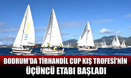 Bodrum'da Tirhandil Cup Kış Trofesi'nin üçüncü etabı başladı