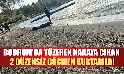 Bodrum'da Yüzerek karaya çıkan 2 düzensiz göçmen kurtarıldı