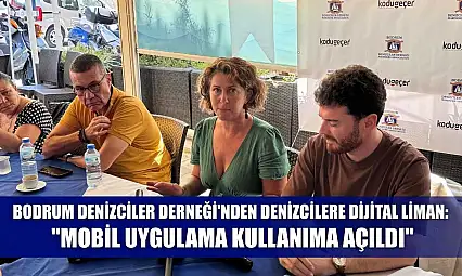Bodrum Denizciler Derneği'nden denizcilere dijital liman: 'Mobil uygulama kullanıma açıldı'